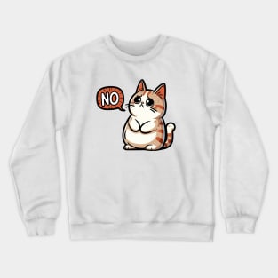 Funny Cat Saying No Crewneck Sweatshirt